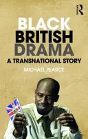 Schwarzes britisches Drama: Eine transnationale Geschichte - Black British Drama: A Transnational Story