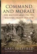 Kommando und Moral: Die britische Armee an der Westfront 1914-18 - Command and Morale: The British Army on the Western Front 1914-18