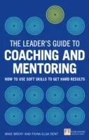 Leitfaden für Führungskräfte für Coaching und Mentoring - Wie man mit weichen Fähigkeiten harte Ergebnisse erzielt - Leader's Guide to Coaching & Mentoring - How to Use Soft Skills to Get Hard Results