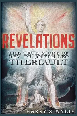 Enthüllungen: Die wahre Geschichte von Pfarrer Dr. Joseph Leo Theriault - Revelations: The True Story of Rev. Dr. Joseph Leo Theriault