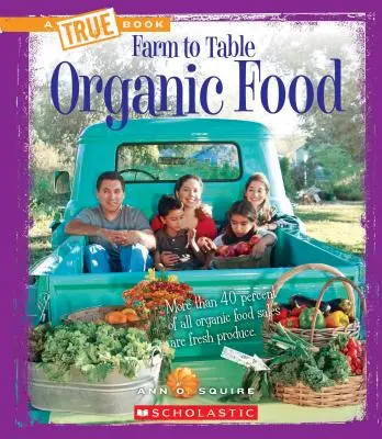 Biologische Lebensmittel (ein wahres Buch: Vom Bauernhof zum Tisch) - Organic Food (a True Book: Farm to Table)