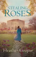 Stealing Roses - Das reizvolle Debüt eines historischen Liebesromans (Cooper Heather (Autor)) - Stealing Roses - The delightful historical romance debut (Cooper Heather (Author))