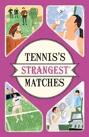 Tennis's Strangest Matches - Außergewöhnliche, aber wahre Geschichten aus über fünf Jahrhunderten Tennis - Tennis's Strangest Matches - Extraordinary but true stories from over five centuries of tennis