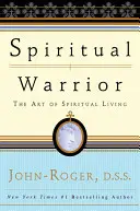 Spiritueller Krieger: Die Kunst des spirituellen Lebens - Spiritual Warrior: The Art of Spiritual Living