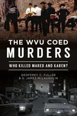 Die Wvu-Mädchenmorde: Wer tötete Mared und Karen? - The Wvu Coed Murders: Who Killed Mared and Karen?