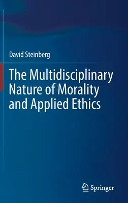 Der multidisziplinäre Charakter von Moral und angewandter Ethik - The Multidisciplinary Nature of Morality and Applied Ethics