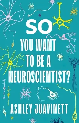 Sie wollen also Neurowissenschaftler werden? - So You Want to Be a Neuroscientist?