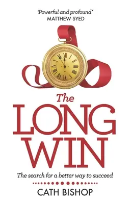 The Long Win: Die Suche nach einem besseren Weg zum Erfolg - The Long Win: The search for a better way to succeed