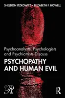 Psychoanalytiker, Psychologen und Psychiater diskutieren über Psychopathie und das menschliche Böse - Psychoanalysts, Psychologists and Psychiatrists Discuss Psychopathy and Human Evil