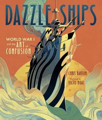 Dazzle Ships: Der Erste Weltkrieg und die Kunst der Verwirrung - Dazzle Ships: World War I and the Art of Confusion