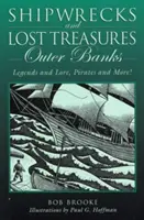 Schiffswracks und verlorene Schätze: Outer Banks: Legenden und Überlieferungen, Piraten und mehr, erste Ausgabe - Shipwrecks and Lost Treasures: Outer Banks: Legends And Lore, Pirates And More!, First Edition