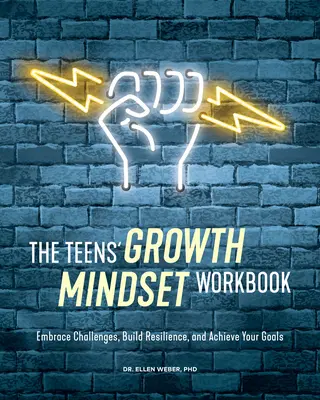 Das Arbeitsbuch zum Wachstumsdenken von Teenagern: Herausforderungen annehmen, Resilienz aufbauen und Ziele erreichen - The Teens' Growth Mindset Workbook: Embrace Challenges, Build Resilience, and Achieve Your Goals