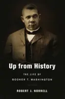 Aus der Geschichte aufsteigen: Das Leben von Booker T. Washington - Up from History: The Life of Booker T. Washington