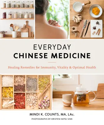 Alltägliche Chinesische Medizin: Heilmittel für Immunität, Vitalität und optimale Gesundheit - Everyday Chinese Medicine: Healing Remedies for Immunity, Vitality, and Optimal Health