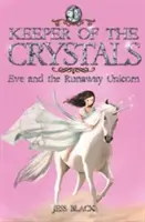 Hüterin der Kristalle - Eve und das entlaufene Einhorn - Keeper of the Crystals - Eve and the Runaway Unicorn