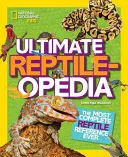 Ultimative Reptileopedia: Das umfassendste Reptilienlexikon aller Zeiten - Ultimate Reptileopedia: The Most Complete Reptile Reference Ever