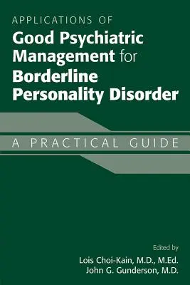 Anwendungen eines guten psychiatrischen Managements bei Borderline-Persönlichkeitsstörung: Ein praktischer Leitfaden - Applications of Good Psychiatric Management for Borderline Personality Disorder: A Practical Guide