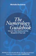 Numerologie-Ratgeber - Entdecken Sie Ihr Schicksal und die Blaupause für Ihr Leben - Numerology Guidebook - Uncover Your Destiny and the Blueprint of Your Life