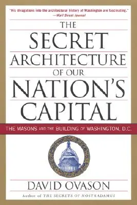 Die geheime Architektur der Hauptstadt unserer Nation: Die Freimaurer und der Bau von Washington, D.C. - The Secret Architecture of Our Nation's Capital: The Masons and the Building of Washington, D.C.