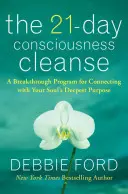 Die 21-tägige Bewusstseinsreinigung: Ein bahnbrechendes Programm, um sich mit der tiefsten Absicht Ihrer Seele zu verbinden - The 21-Day Consciousness Cleanse: A Breakthrough Program for Connecting with Your Soul's Deepest Purpose