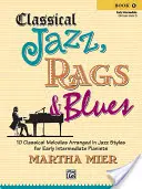 Classical Jazz Rags & Blues, Bk 1: 10 klassische Melodien arrangiert im Jazz-Stil für Pianisten der frühen Mittelstufe - Classical Jazz Rags & Blues, Bk 1: 10 Classical Melodies Arranged in Jazz Styles for Early Intermediate Pianists