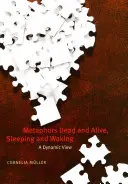 Metaphern - tot und lebendig, schlafend und wach: Eine dynamische Sichtweise - Metaphors Dead and Alive, Sleeping and Waking: A Dynamic View