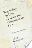 Technologie und der Charakter des heutigen Lebens: Eine philosophische Untersuchung - Technology and the Character of Contemporary Life: A Philosophical Inquiry