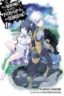 Ist es falsch, Mädchen in einem Dungeon aufzureißen, Band 1 (Light Novel) - Is It Wrong to Try to Pick Up Girls in a Dungeon?, Vol. 1 (Light Novel)