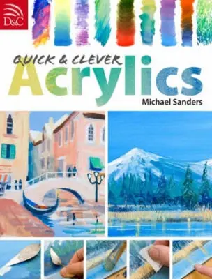 Schnelle und clevere Acrylbilder - Quick and Clever Acrylics