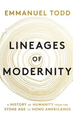 Die Linien der Moderne: Eine Geschichte der Menschheit von der Steinzeit bis zum Homo Americanus - Lineages of Modernity: A History of Humanity from the Stone Age to Homo Americanus