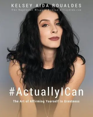 #ActuallyICan: Die Kunst, sich selbst zu Großem zu bejahen - #ActuallyICan: The Art of Affirming Yourself to Greatness