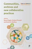 Gemeinschaften, Archive und neue kollaborative Praktiken - Communities, Archives and New Collaborative Practices