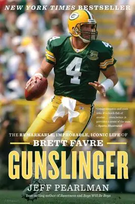 Revolverheld: Das bemerkenswerte, unwahrscheinliche und ikonische Leben von Brett Favre - Gunslinger: The Remarkable, Improbable, Iconic Life of Brett Favre