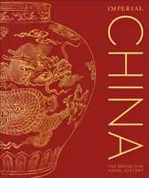 Kaiserliches China - Die endgültige visuelle Geschichte - Imperial China - The Definitive Visual History