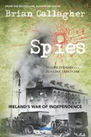 Spione: Irlands Unabhängigkeitskrieg. Vereinigte Freunde ... Geteilte Loyalitäten - Spies: Ireland's War of Independence. United Friends ... Divided Loyalties