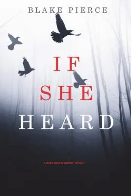 Wenn sie es hörte (Kate Wise Mystery - Buch 7) - If She Heard (A Kate Wise Mystery-Book 7)