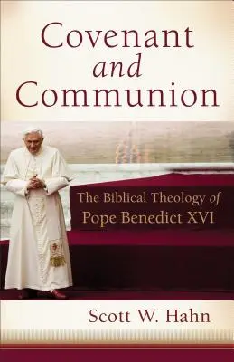 Bund und Kommunion: Die biblische Theologie von Papst Benedikt XVI. - Covenant and Communion: The Biblical Theology of Pope Benedict XVI