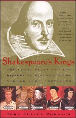 Shakespeare's Kings: Die großen Dramen und die Geschichte Englands im Mittelalter: 1337-1485 - Shakespeare's Kings: The Great Plays and the History of England in the Middle Ages: 1337-1485