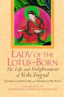 Die Frau des Lotusgeborenen: Das Leben und die Erleuchtung von Yeshe Tsogyal - Lady of the Lotus-Born: The Life and Enlightenment of Yeshe Tsogyal