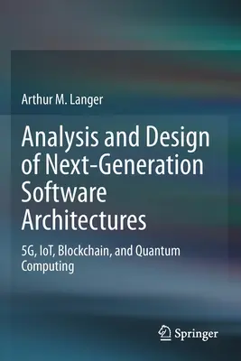 Analyse und Entwurf von Softwarearchitekturen der nächsten Generation: 5g, Iot, Blockchain und Quantencomputing - Analysis and Design of Next-Generation Software Architectures: 5g, Iot, Blockchain, and Quantum Computing