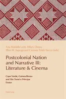 Postkoloniale Nation und Narrative III: Literatur und Kino: Kap Verde, Guinea-Bissau und So Tom E Prncipe - Postcolonial Nation and Narrative III: Literature & Cinema: Cape Verde, Guinea-Bissau and So Tom E Prncipe