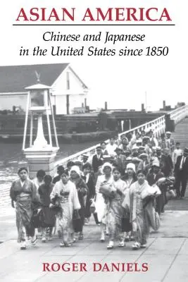 Asiatisches Amerika: Chinesen und Japaner in den Vereinigten Staaten seit 1850 - Asian America: Chinese and Japanese in the United States since 1850