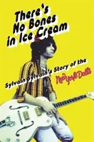 Es gibt keine Knochen in Eiscreme: Sylvain Sylvain's Geschichte der New York Dolls - There's No Bones in Ice Cream: Sylvain Sylvain's Story of the New York Dolls