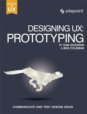 Ux entwerfen: Prototyping: Weil modernes Design nie statisch ist - Designing Ux: Prototyping: Because Modern Design Is Never Static