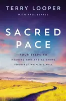 Sacred Pace: Vier Schritte, um Gott zu hören und sich auf seinen Willen auszurichten - Sacred Pace: Four Steps to Hearing God and Aligning Yourself with His Will