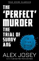 Der 'perfekte' Mord: Der Prozess gegen Sunny Ang - The 'Perfect' Murder: The Trial of Sunny Ang