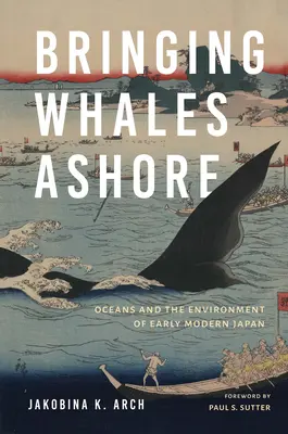 Wale an Land bringen: Die Ozeane und die Umwelt im Japan der frühen Neuzeit - Bringing Whales Ashore: Oceans and the Environment of Early Modern Japan