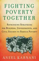 Armut gemeinsam bekämpfen: Strategien für Unternehmen, Regierungen und die Zivilgesellschaft zur Armutsbekämpfung neu überdenken - Fighting Poverty Together: Rethinking Strategies for Business, Governments, and Civil Society to Reduce Poverty