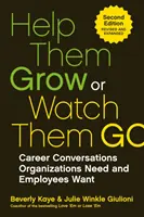 Helfen Sie ihnen zu wachsen oder sehen Sie ihnen beim Gehen zu: Karrieregespräche, die Unternehmen brauchen und Mitarbeiter wollen - Help Them Grow or Watch Them Go: Career Conversations Organizations Need and Employees Want