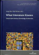 Was die Literatur weiß: Streifzüge durch die literarische Wissensproduktion - What Literature Knows: Forays Into Literary Knowledge Production